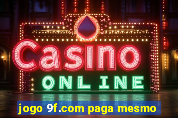 jogo 9f.com paga mesmo